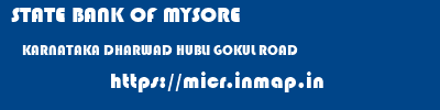 STATE BANK OF MYSORE  KARNATAKA DHARWAD HUBLI GOKUL ROAD  micr code